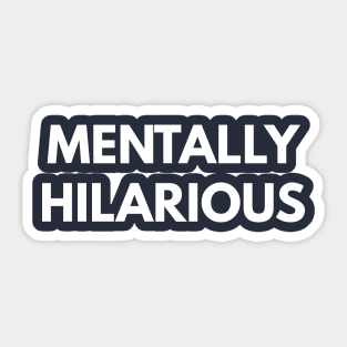 Mentally Hilarious Sticker